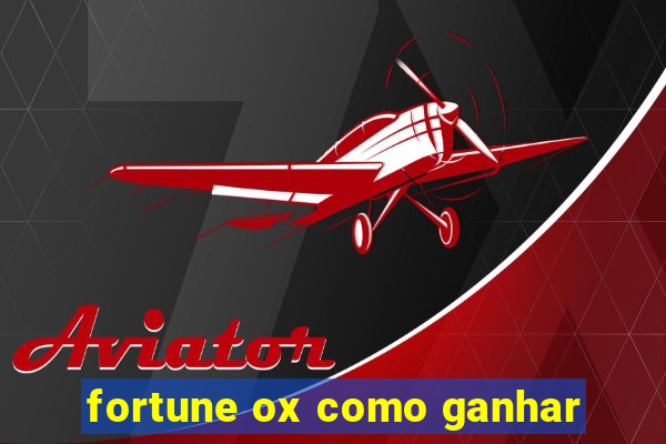 fortune ox como ganhar